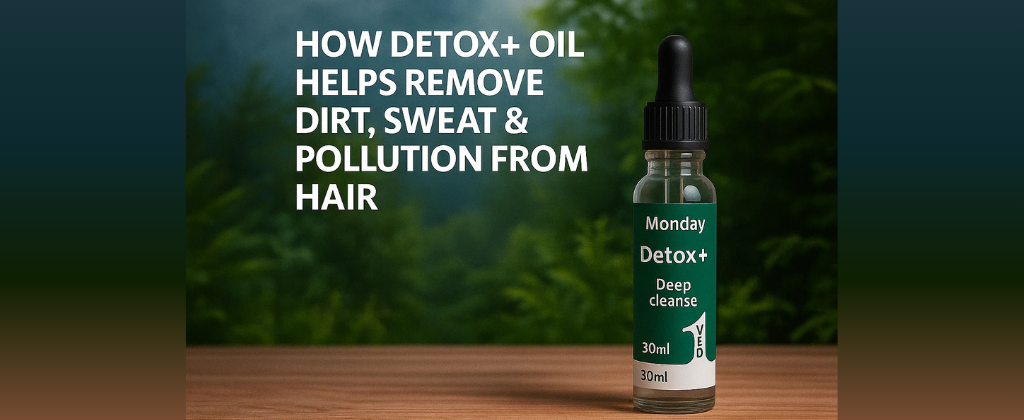 How Detox+ Oil Helps Remove Dirt, Sweat & Pollution From Hair