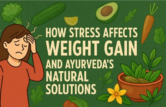 How Stress Affects Weight Gain and Ayurveda’s Natural Solutions