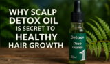 Why Scalp Detox Oil is Secret to Healthy Hair Growth