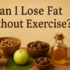 Ways to Lose Fat Without Exercise