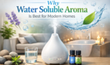 Why Water Soluble Aroma Is Best for Modern Homes