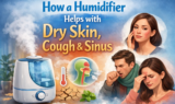How a Humidifier Helps with Dry Skin, Cough & Sinus