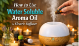 How to Use Water Soluble Aroma Oil in Electric Diffuser