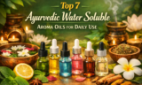 Top 7 Ayurvedic Water Soluble Aroma Oils for Daily Use
